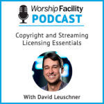 Worship Facility Podcast: Copyright and Streaming Licensing Essentials