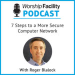 Worship Facility Podcast: 7 Steps to a More Secure Computer Network