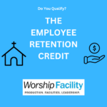 Employee Retention Credit: Is Your Place of Worship Eligible?