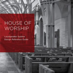 Download: House of Worship Loudspeaker Design Guide
