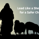 Lead Like a Shepherd for a Safer Church