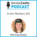 Worship Facility Podcast: In-Ear Monitors 101